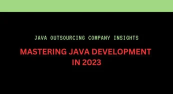 Java Outsourcing Company Insights: Mastering Java Development in 2023