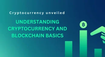 Cryptocurrency unveiled: Understanding Cryptocurrency and Blockchain Basics